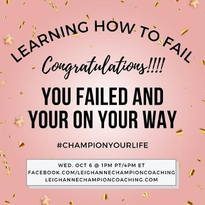 Learning How to Fail! Congratulations! You failed and you are on your way!