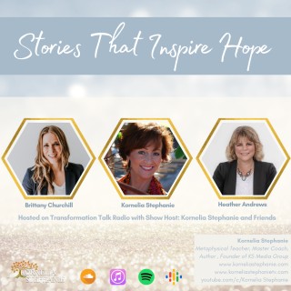 Stories That Inspire Hope with Kornelia Stephanie and Friends