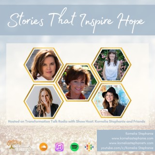 Stories That Inspire Hope with Kornelia Stephanie and Friends