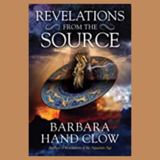 Revelations from the Source with Barbara Hand Clow