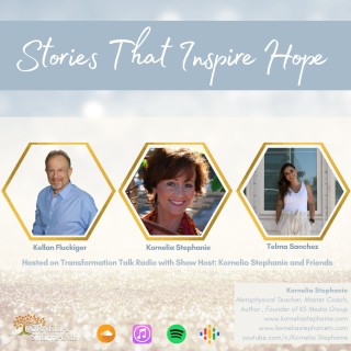 Stories That Inspire Hope with Kornelia Stephanie and Friends