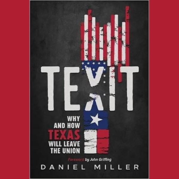 Will Texas Leave the Union? Author Daniel Miller