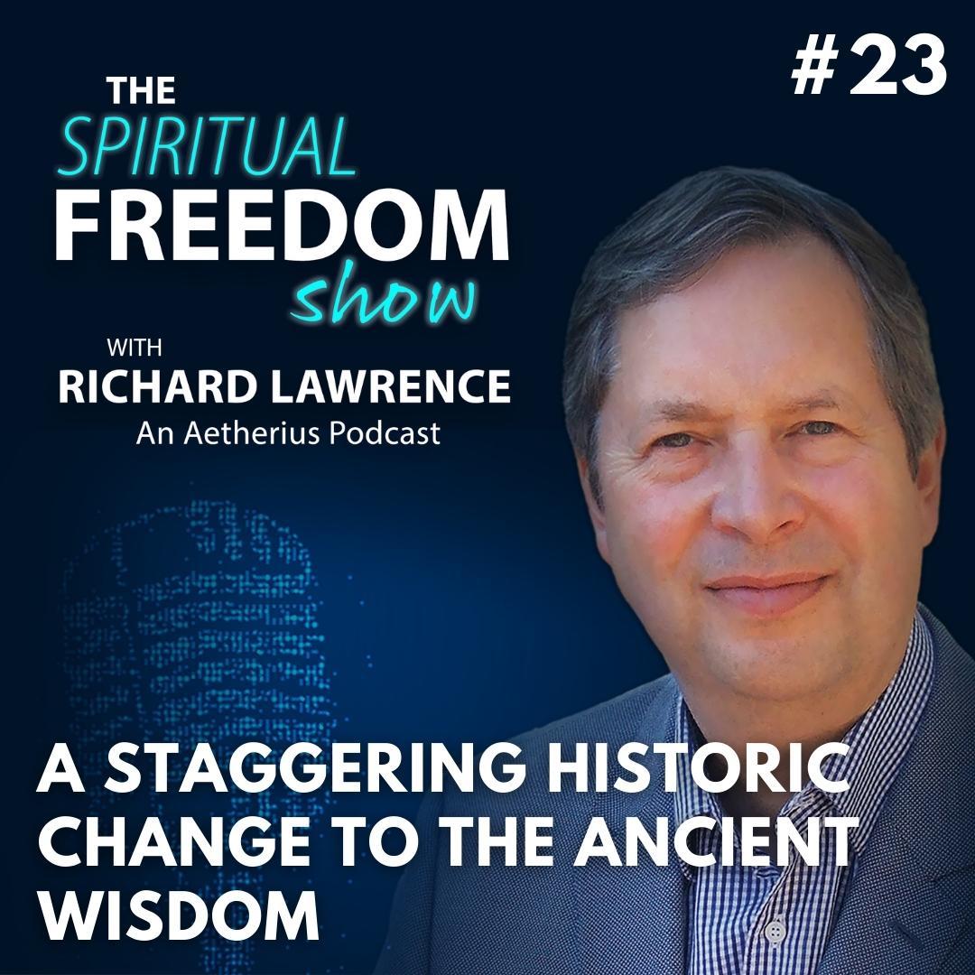 #23 - A Staggering Historic Change To The Ancient Wisdom