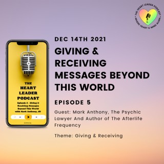 Giving & Receiving Messages Beyond This World with Mark Anthony, The Psychic Lawyer