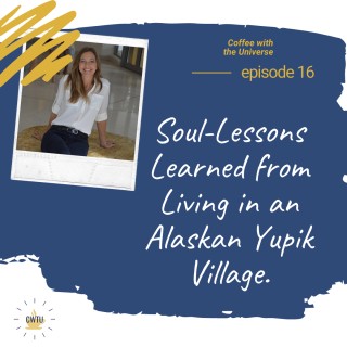 Soul lessons learned from working in an Alaskan Yupik village, in the middle of nowhere.