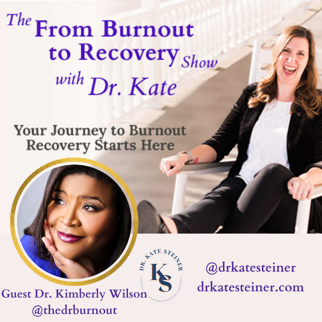 Episode 14 - Burnout Coach Corner with Guest Dr. Kimberly Wilson, Dr. Burnout