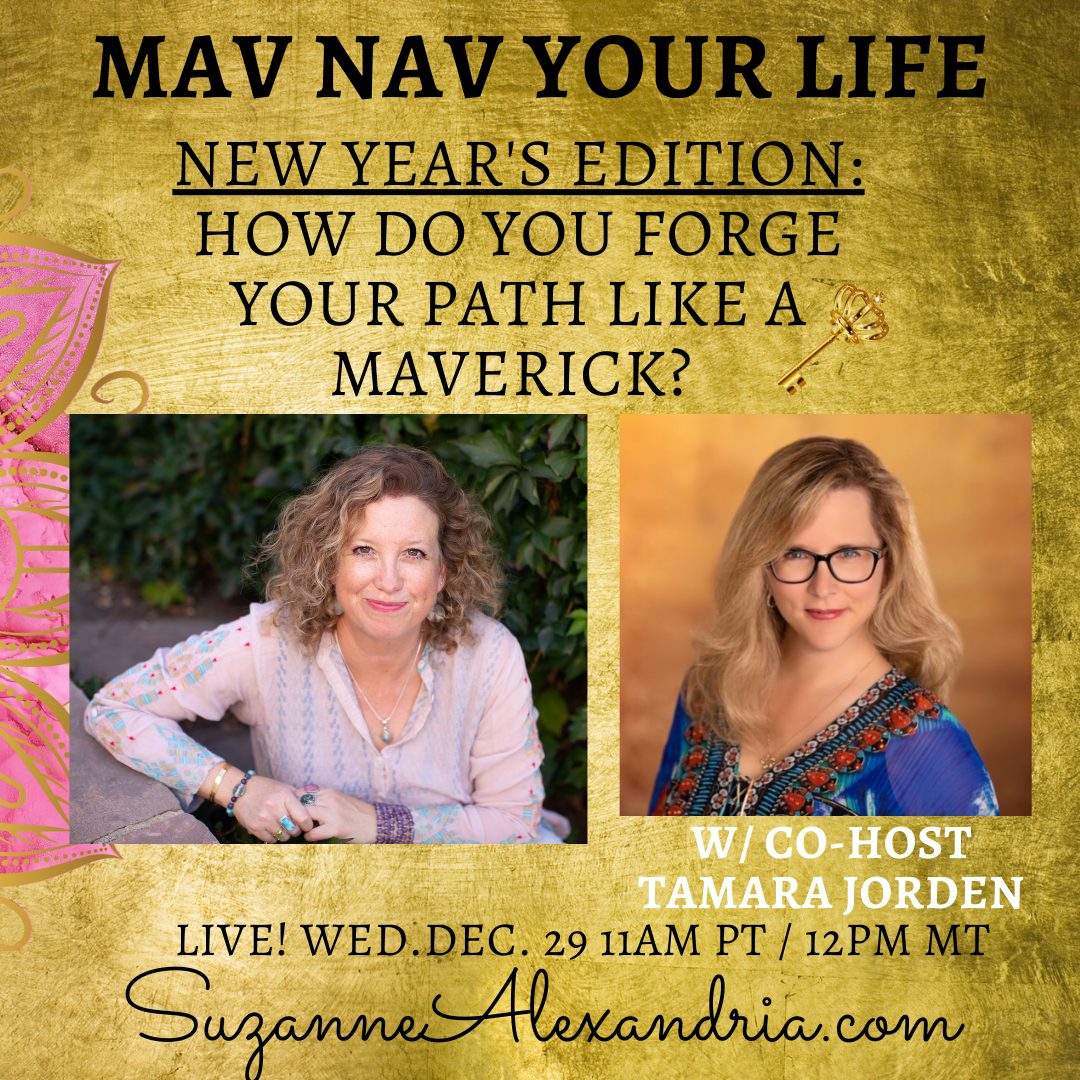 New Year's Special Edition: How to Navigate Your New Path Like a Maverick. With Guest Host Suzanne Alexandria