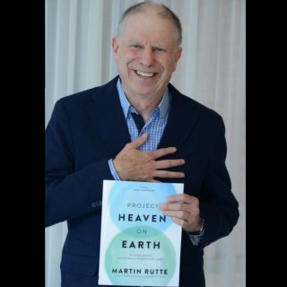 Creating Heaven on Earth with Martin Rutte