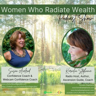 Episode 10: Women Who Radiate Wealth with Kornelia Stephanie and Susan Axelrod