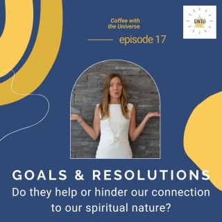 Setting Goals and Resolutions: Does this lead us farther away from our spiritual nature?