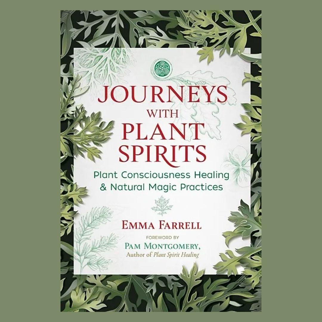 Journeys with Plant Spirits: Plant Consciousness Healing and Natural Magic Practices with Emma Farrell