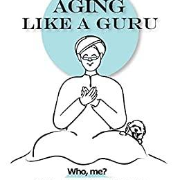 Aging Like a Guru - Who Me? with Dr. Rosie Kuhn