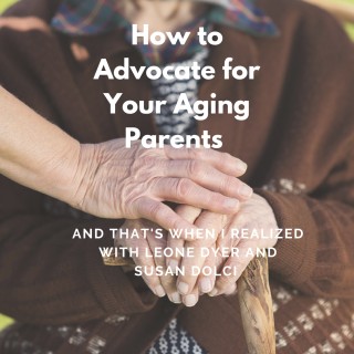 How to Advocate for Your Aging Parents
