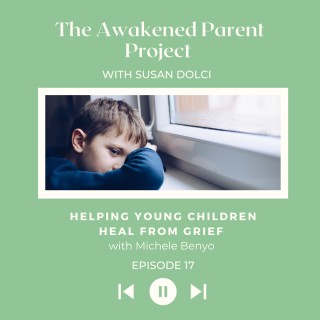 Four Keys to Help Grieving Children Heal with Michele Benyo