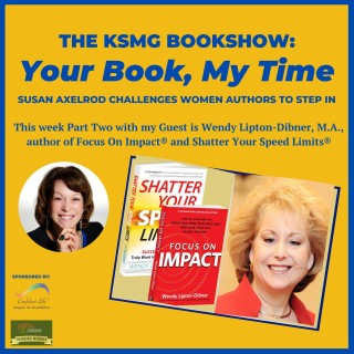 Your Book, My Time, Episode 9, with Guest Author, Wendy Lipton-Dibner (Part Two)