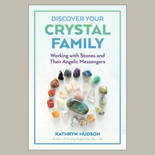 Discover Your Crystal Family: Working with Stones and Their Angelic Messengers with Kathryn Hudson