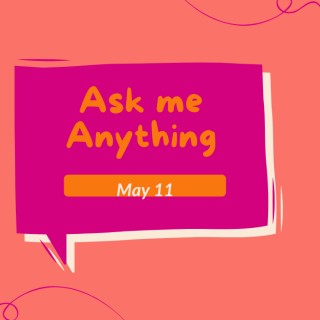 Ask Me Anything!  