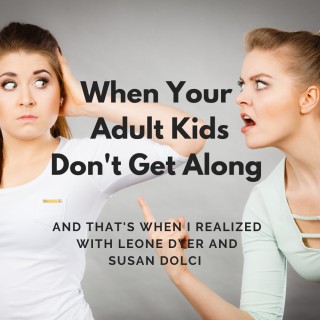 When Your Adult Kids Don't Get Along