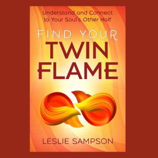 Find Your Twin Flame: Understand and Connect to Your Soul's Other Half with Leslie Sampson