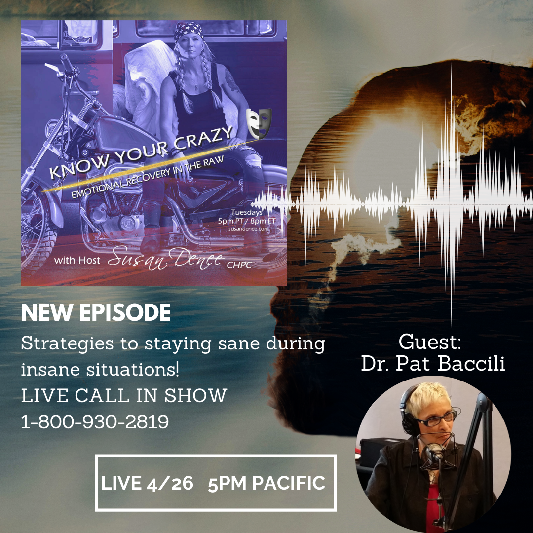 6 Strategies to staying sane during insane situations
 with special guest Dr. Pat