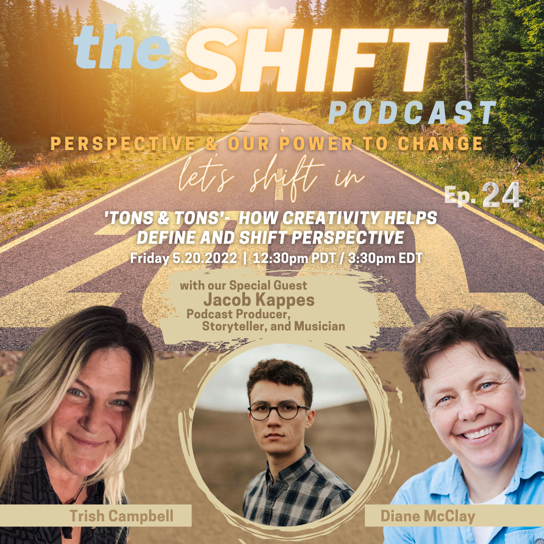 Ep. 24 - 'TONS & TONS'-  How Creativity Helps Define and Shift Perspective