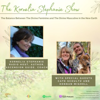 The Balance Between The Divine Feminine and The Divine with Kornelia Stephanie, Cate Schultz, and Kennnan Mighell
