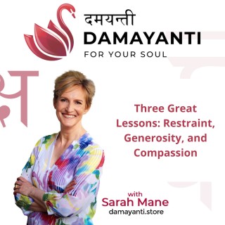 Three Great Lessons: Restraint, Generosity, and Compassion