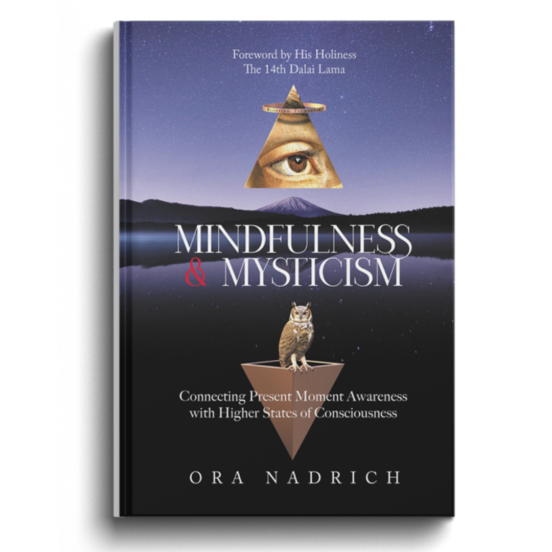 Mindfulness and Mysticism: Connecting Present Moment Awareness with Higher States of Consciousness with Ora Nadrich