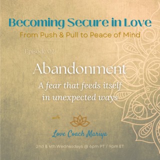 Abandonment: A fear that feeds itself in unexpected ways