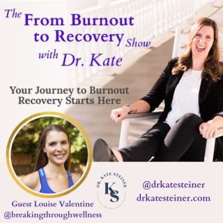 Episode 42 - Breaking Through Burnout with Guest Louise Valentine