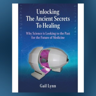 Unlocking The Ancient Secrets to Healing with Gail Lynn