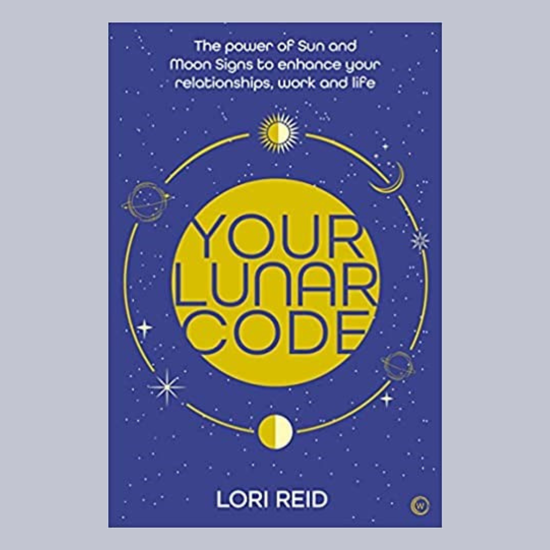 Your Lunar Code: The power of moon and sun signs to enhance your relationships, work and life with Lori Reid