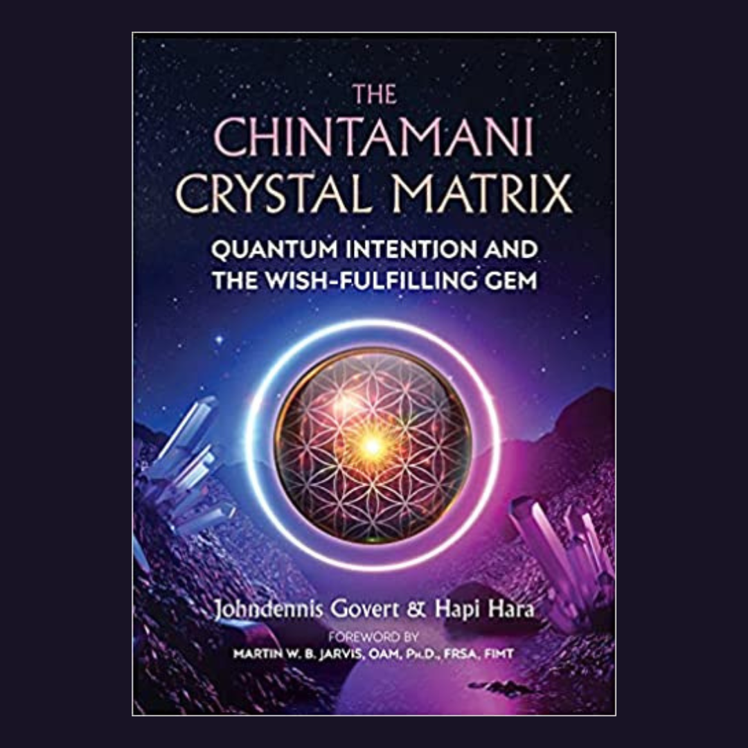 The Chintamani Crystal Matrix: Quantum Intention and the Wish-Fulfilling Gem with Johndennis Govert and Hapi Hara