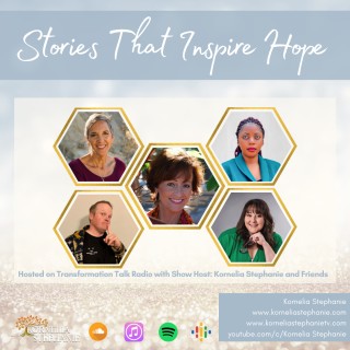 Stories That Inspire Hope with Kornelia Stephanie and Friends