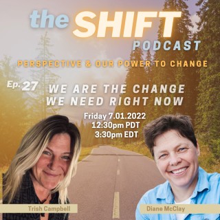Ep. 27 - We Are the Change We Need Right Now