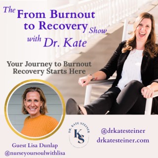 Episode 45 : Blessing in the Burnout with Guest Lisa Dunlap