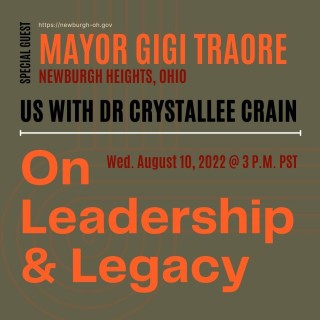 On Legacy & Leadership with Mayor Gigi Traore