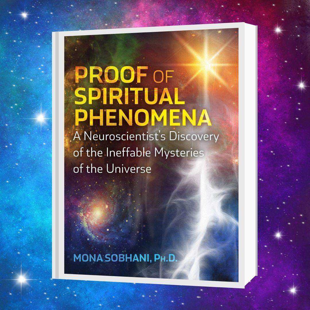 Proof of Spiritual Phenomena: A Neuroscientist’s Discovery of the Ineffable Mysteries of the Universe with Mona Sobhani