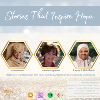 Stories That Inspire Hope with Kornelia Stephanie and Friends