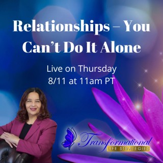 Relationships – You Can’t Do It Alone: 7 Building Blocks to a Healthy Relationship