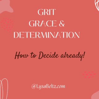 Unshakeable Grit, Grace & Determination
