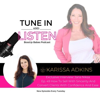 Ep. 49 How To Sell With Sincerity And Convert Clients With Confidence And Ease