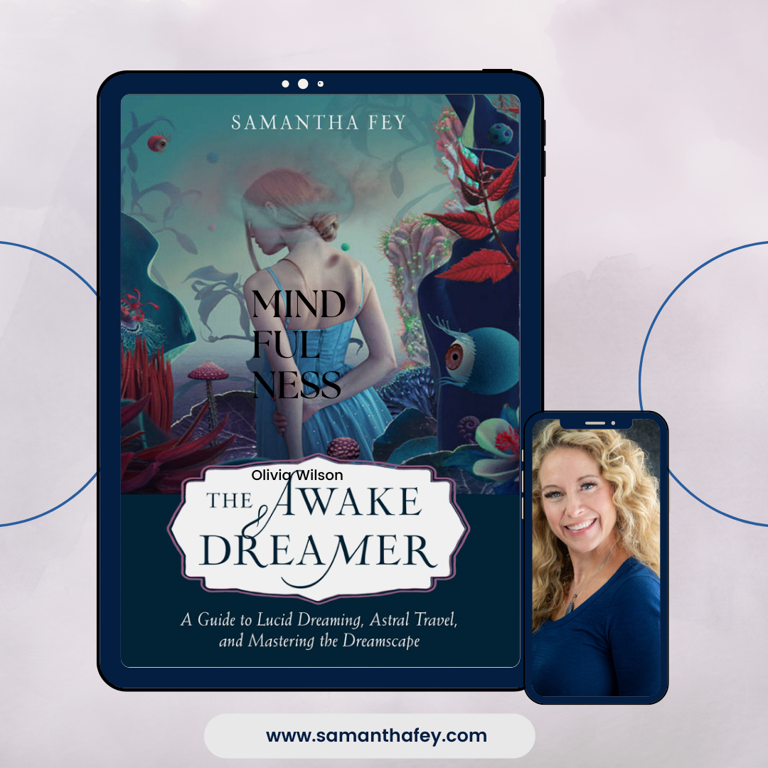 The Awake Dreamer: A Guide to Lucid Dreaming, Astral Travel, and Mastering the Dreamscape with Samantha Fey