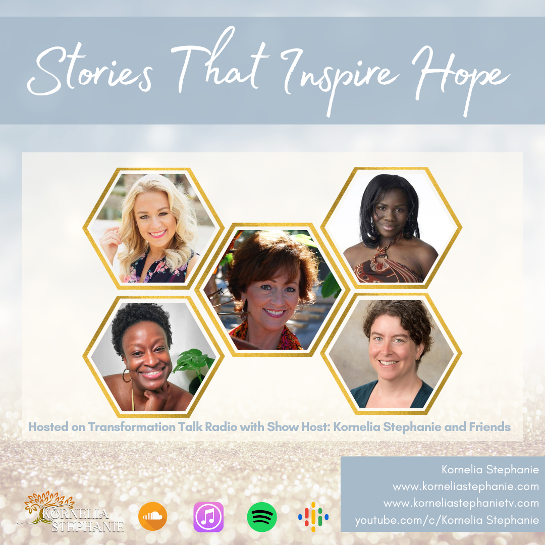 Stories That Inspire Hope with Kornelia Stephanie and Friends 