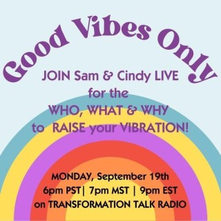 'Good Vibes Only' - the Who, How and Why to Lift Your Vibration