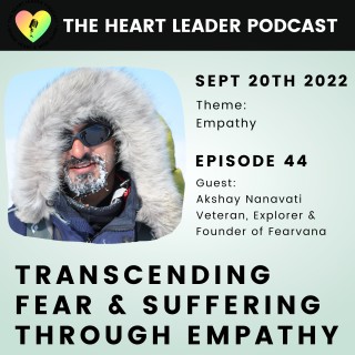 Transcending Fear & Suffering Through Empathy With Akshay Nanavati
