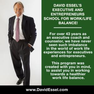 David Essel’s Executive and Entrepreneurs School for Work/Life Balance