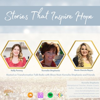 Stories That Inspire Hope with Kornelia Stephanie and Friends