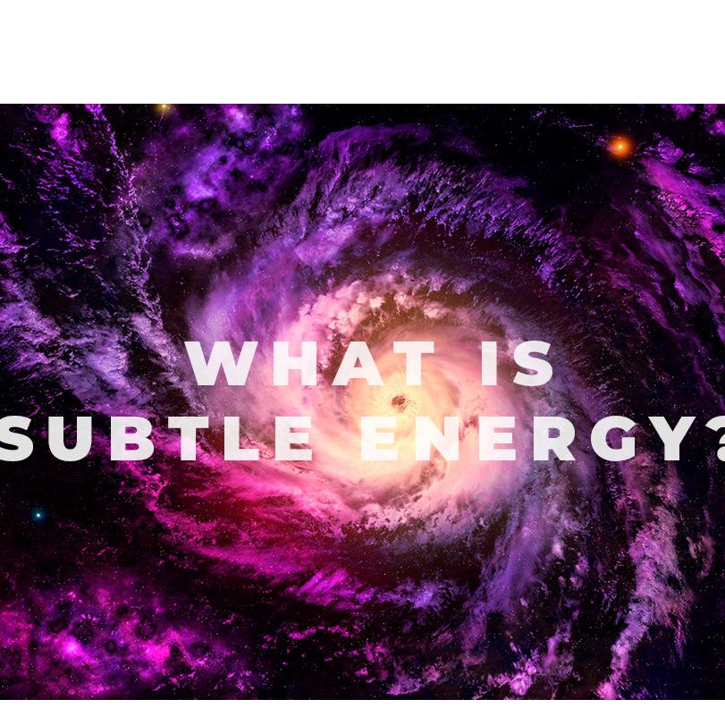 What is subtle energy – really??