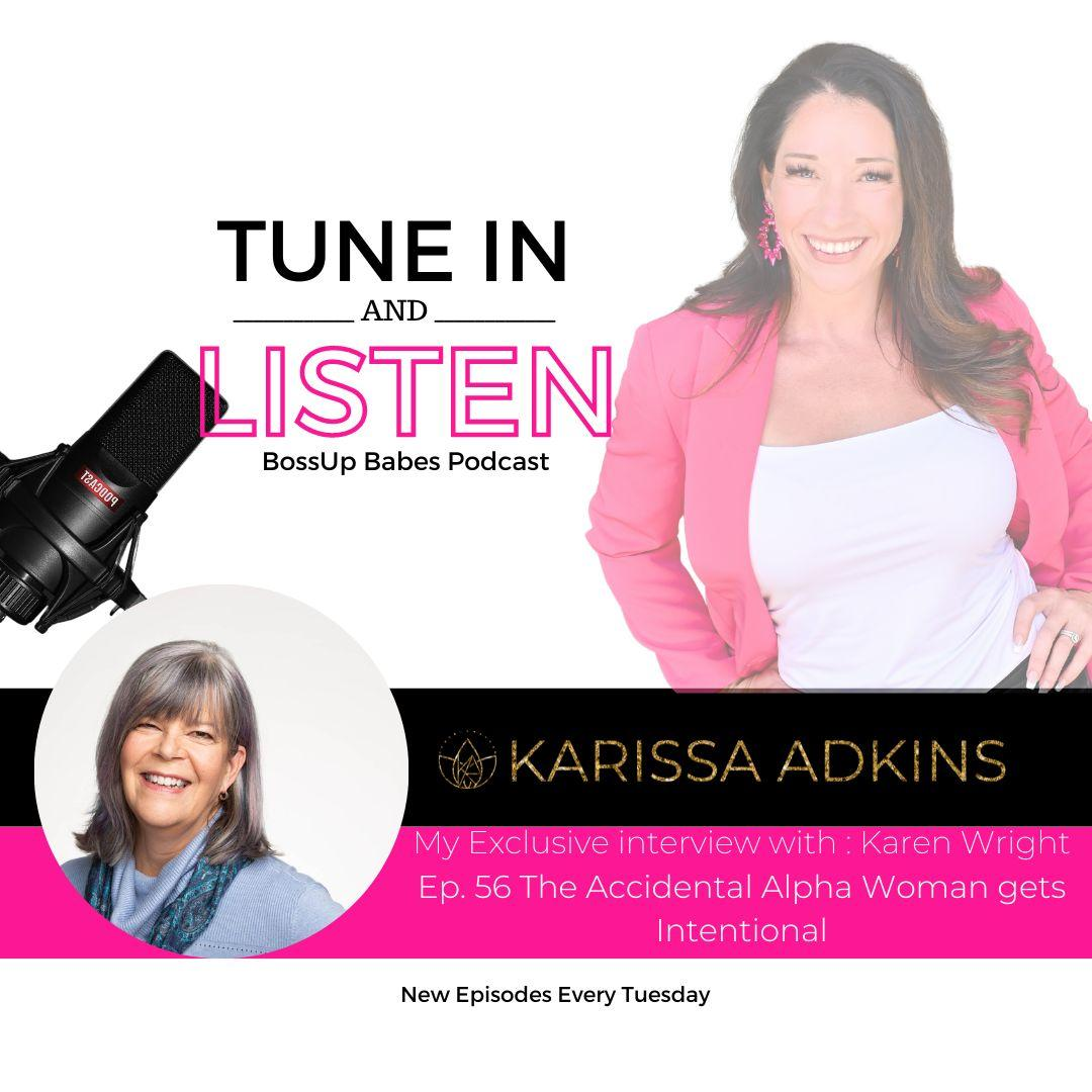 Ep. 56 The Accidental Alpha Woman gets Intentional
